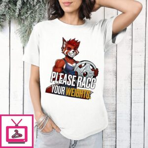 Please Racc Your Weights T-Shirt
