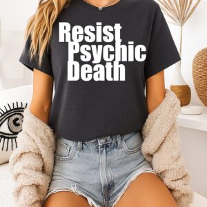 Resist Psychic Death T-Shirt, Hoodie And Tank Top