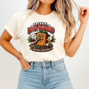 Roll Big Wood Big Hits Big Rips T-Shirt