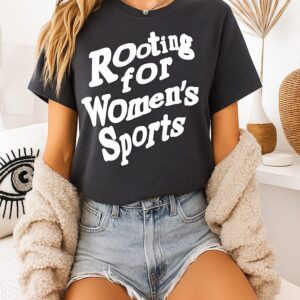 Rooting For Women’s Sports T-Shirt