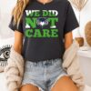 Sea Hawks We Did Not Care T-Shirt
