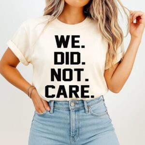 Seattle Seahawks We Did Not Care T-Shirt