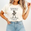 Skull If Pooping Is A Call Of Nature Does That Mean Farting Is A Missed Call T-Shirt