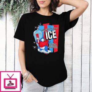 Somebody Call Ice You’re Getting Deported T-Shirt