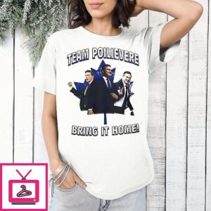 Team Poilievere Bring It Home T-Shirt