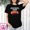 The Only Thing More Powerful Than Hate Is Love Together We Are America Bad Bunny T-Shirt