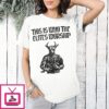 This Is Who The Elites Worship T-Shirt