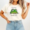 Totally Fine Frog I’m Fine T-Shirt