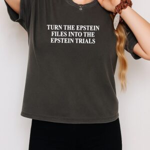 Turn The Epstein Files Into The Epstein Trials T-Shirt