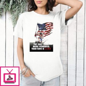 USA Luffy The Only Thing More Powerful Than Hate Is Love T-Shirt