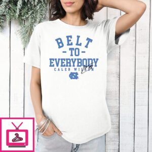 Unc Basketball Caleb Wilson Belt To Everybody Signature T-Shirt