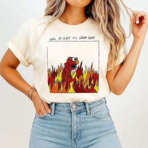 Well At Least It’s Warm Here Paint T-Shirt