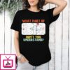 What Part Of Ice Hockey Don’t You Understand T-Shirt