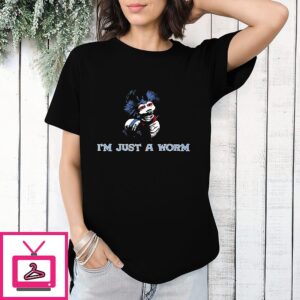 Worm Labyrinth I’m Just A Worm Quote T-Shirt