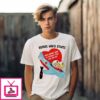 Before Wwiii Starts Does Anyone Want To Confess Their Love For Me T-Shirt