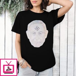 Benjamin Netanyahu With Nazi Swastikas T-Shirt