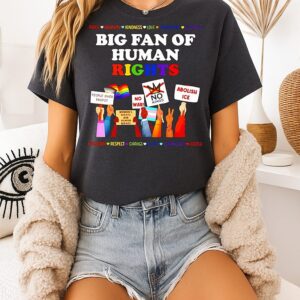 Big Fan Of Human Rights Peace Equality Kindness Love Community T-Shirt