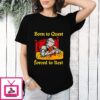Born To Quest Forced To Rest Knight Hugs Teddy Bear T-Shirt