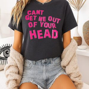 Cant Get Me Out Of Your Head T-Shirt