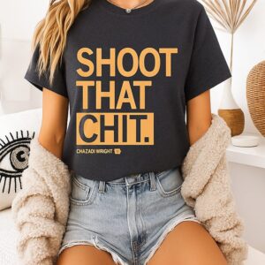 Chazadi Wright Shoot That Chit T-Shirt