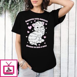 Diagnosed With Awwtism Because Im Such A Cutie Cat Lovers T-Shirt