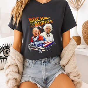 Donald Trump Back To The Border T-Shirt