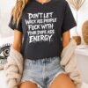 Don’t Let Wack Ass People Fuck With Your Dope Ass Energy T-Shirt