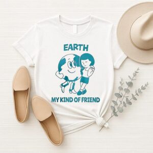 Earth My Kind Of Friend T-Shirt