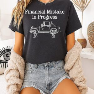 Financial Mistake In Progress Car Lover T-Shirt