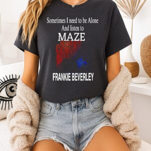 Frankie Beverly Sometimes I Need To Be Alone And Listen To Maze T-Shirt