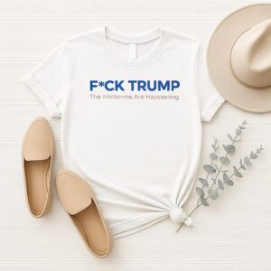 Fuck Trump The Midterms Are Happening T-Shirt