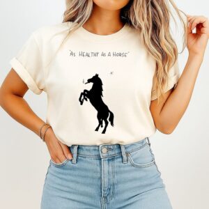 Healthy As A Horse Paint T-Shirt