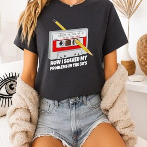 How I Solved My Problems In The 80’s T-Shirt