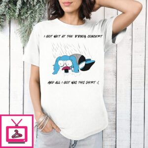 I Got Wet At The Bbnos Concert And All I Got Was This T-Shirt