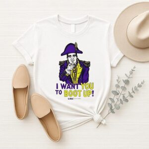 I Want You To Boot Up Lsu Basketball T-Shirt