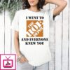 I Went To The Hoe Depot And Everyone Knew You Meme T-Shirt