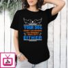 If Your Dog Doesn’t Like Someone You Probably Shouldn’t Either T-Shirt