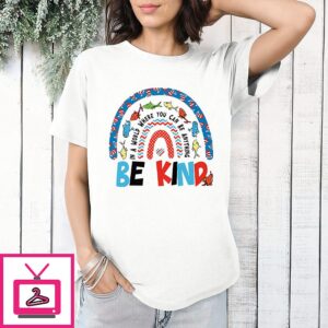 In A World Where You Can Be Anything Be Kind T-Shirt