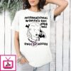 International Women’s Day 2026 Was Only 23 Hours Meme T-Shirt