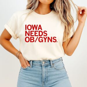 Iowa Needs Ob Gyns T-Shirt