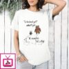Is He Dead Yet Asked Piglet No Answered Pooh Fuck Said Piglet Meme T-Shirt