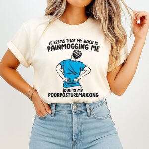 It Seems That My Back Is Painmogging Me T-Shirt