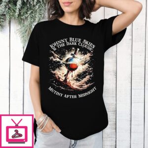 Johnny Blue Skies And The Dark Clouds T-Shirt