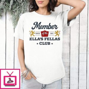 Member Of The Ella’s Fellas Club Since 2023 T-Shirt