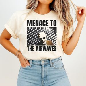Menace To The Airwaves T-Shirt