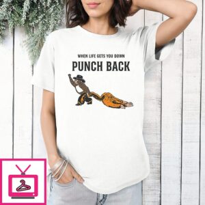 Monkey Punch When Life Gets You Down Punch Back T-Shirt