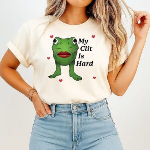 My Clit Is Hard Frog Meme T-Shirt