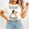 Never Underestimate An Old Man Who Still Plays Pickleball In His Seventies Retirement T-Shirt