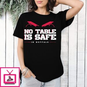 No Table Is Safe Buffalo Bills T-Shirt