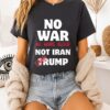 No War No More Blood Not Iran Stop Trump T-Shirt